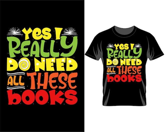 Ja, ik heb echt al deze boeken nodig Boekendag Quotes t-shirtontwerp vector