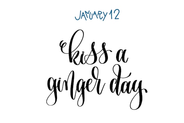 January 12  kiss a ginger day  hand lettering inscription text to love winter holiday