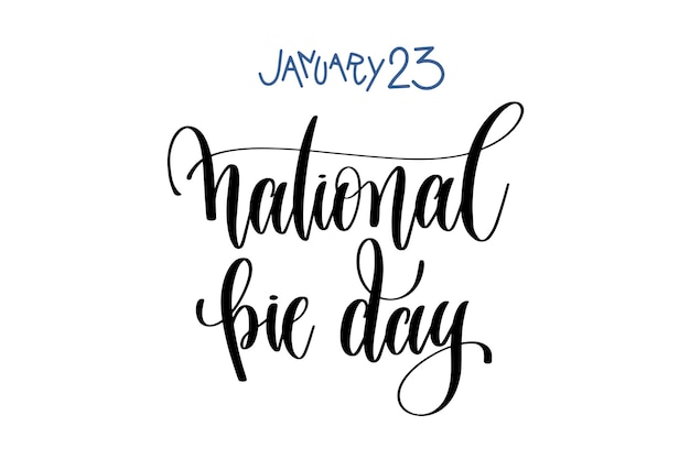 January 23  national pie day  hand lettering inscription text to winter holiday design