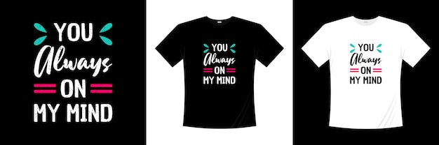 Je bent altijd in mijn gedachten typografie t-shirt design. liefde, romantische t-shirt.