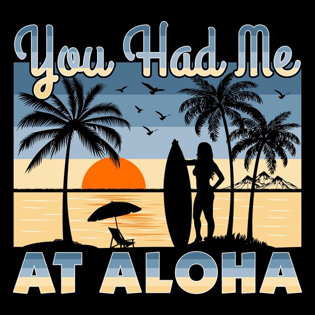 Vector je had me bij aloha surfing beach sunset summer sublimation t-shirt design