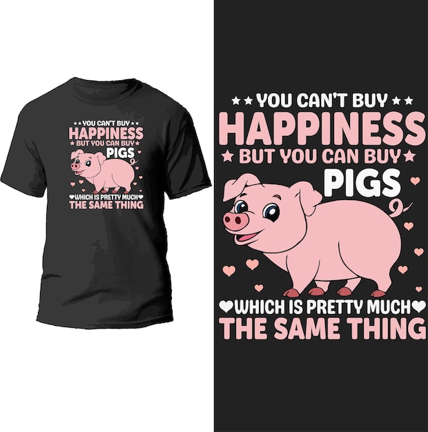 je kunt geen geluk kopen, maar je kunt varkens kopen, wat vrijwel hetzelfde is als t-shirtontwerp.