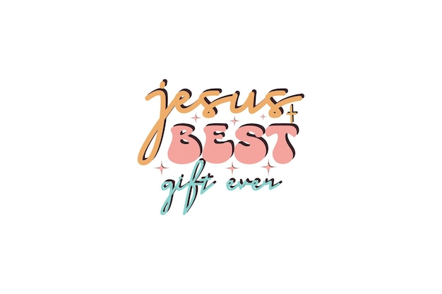 Jesus best gift ever