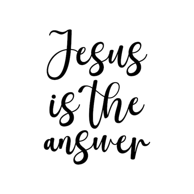 Vector jesus is the answer, christian quote, religious print, inspirational saying, vector illustration