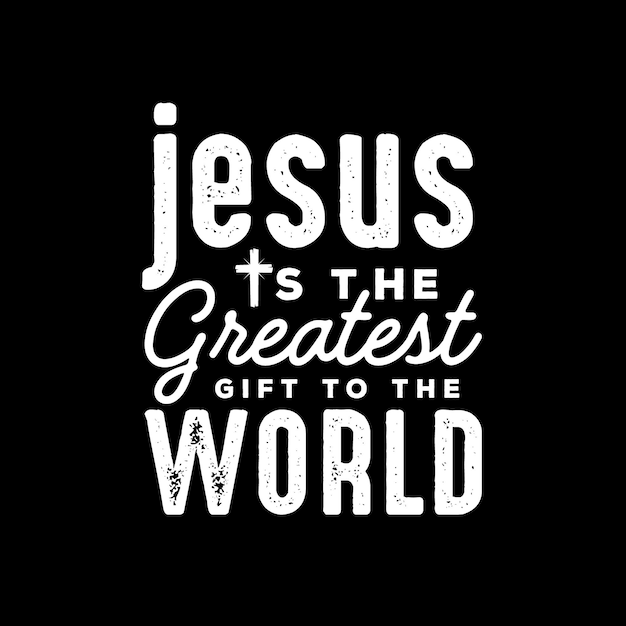 Jesus is the greatest gift to the world