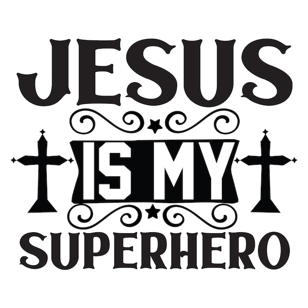 Jesus is my superhero with cross and cross on it