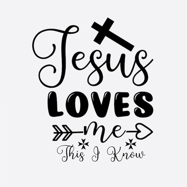 Jesus Loves Me This I Know t shirt design