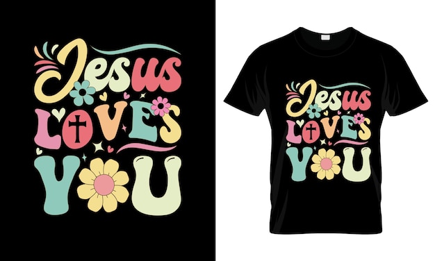 Jesus loves you colorful graphic tshirt groovy tshirt design