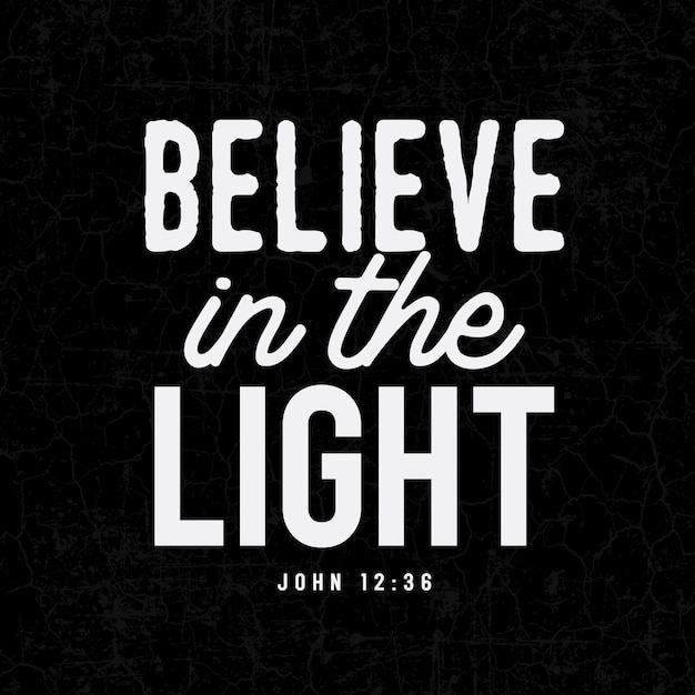 Jesus quotes believe in the light typography design