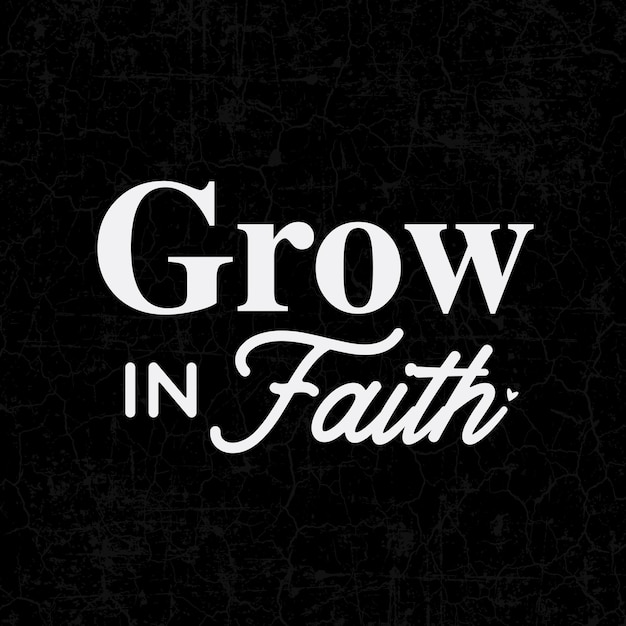 Jesus quotes grow in faithtypography design