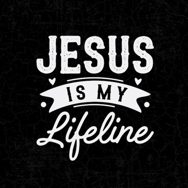 Vector jesus quotes jesus is my lifeline typography design