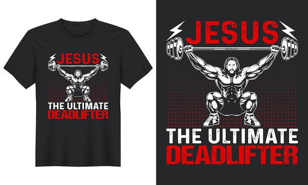 Jesus The Ultimate Deadlifter, Gym T-shirt Design