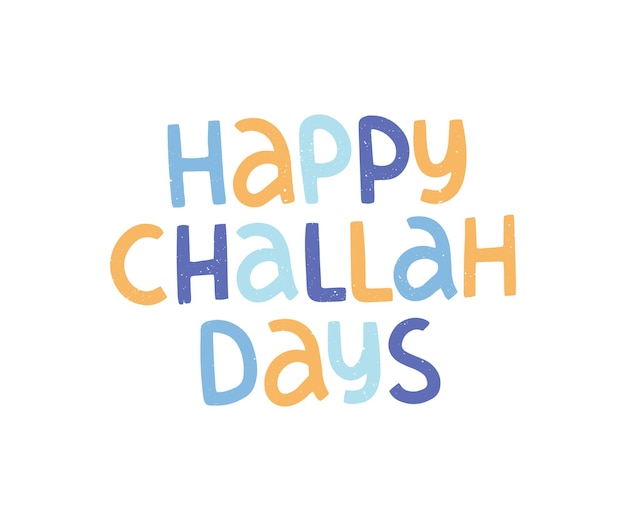 Jewish holiday hanukkah wish. happy challah day vector lettering