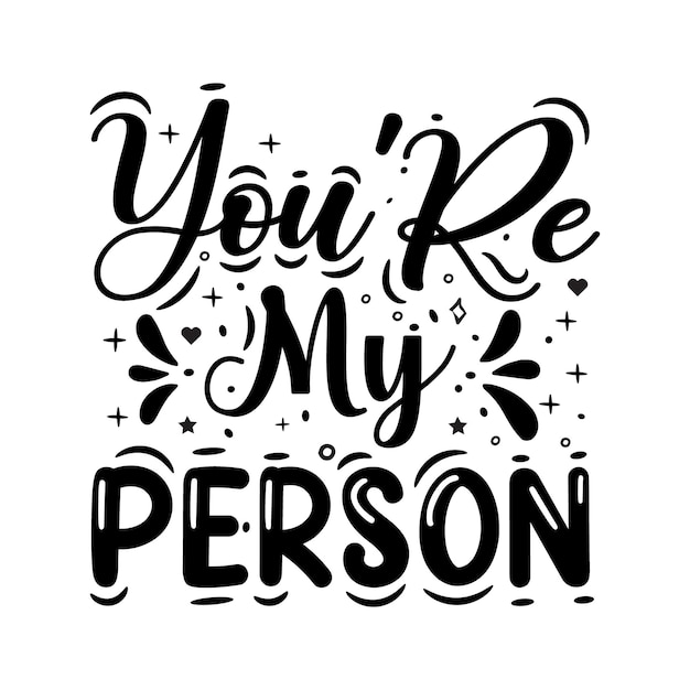 Jij bent mijn persoon Valentijnsdag typografie citaten belettering vector romantisch citaat liefdespromotie