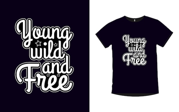 Jonge wilde en gratis inspirerende citaten Typografie t-shirt Design