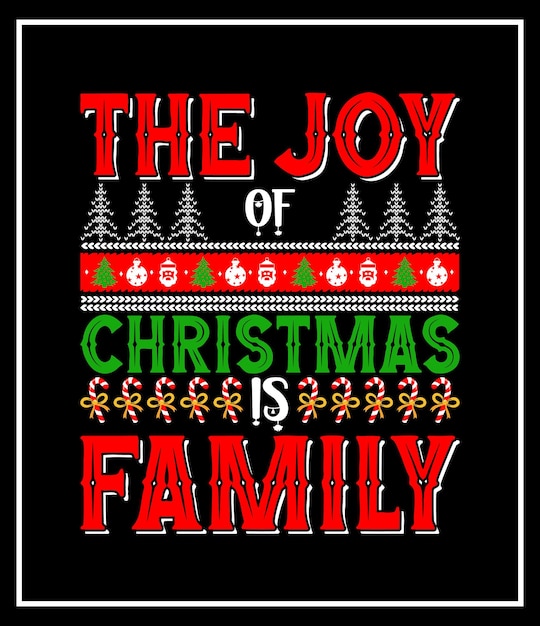 the joy of christmas is family Christmas day vector typography t shirt design