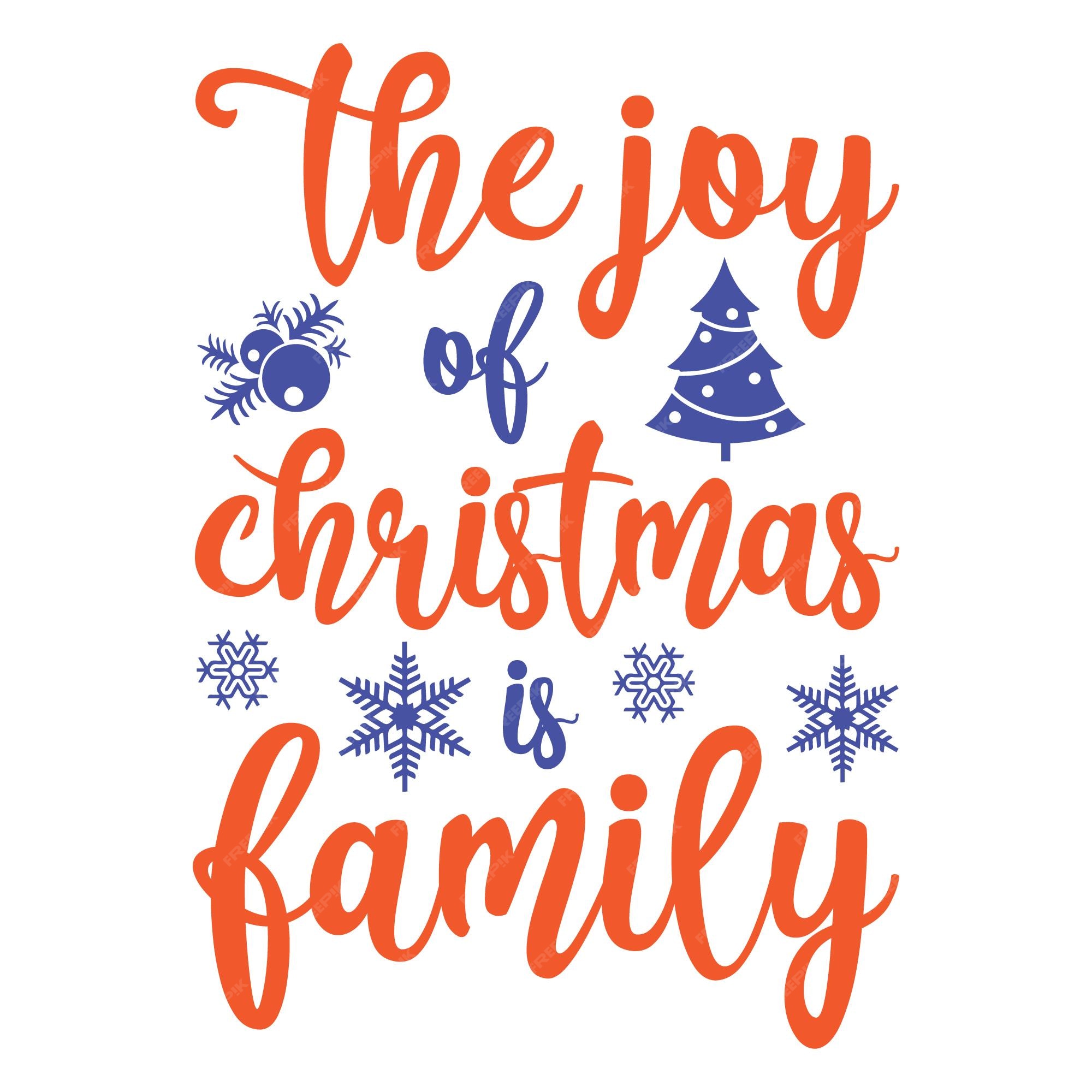 Premium Vector The joy of Christmas is family TShirt Design Family Christmas Quotes