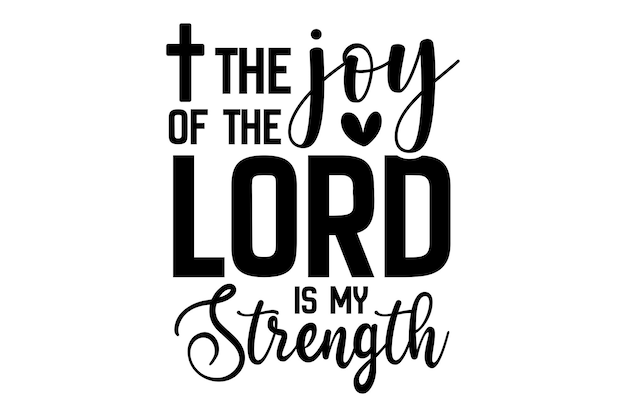 the joy of the lord is my strength