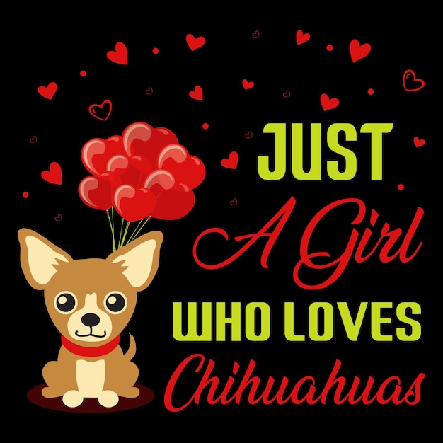 Just a girl who loves chihuahua t-shirt, chihuahua valentijnsdag t-shirt