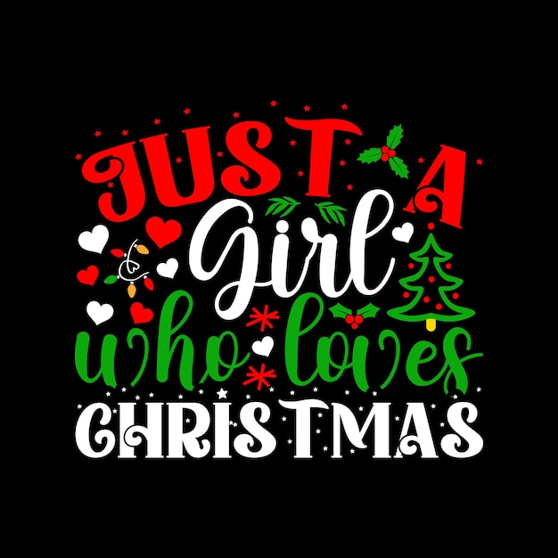 Just a Girl who loves Christmas Christmas Vector christmas svg merry christmas santa claus