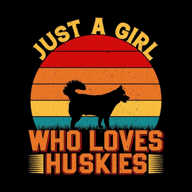 Дизайн футболки just a girl who loves huskies