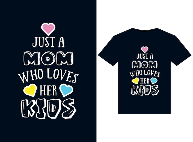 Just a Mom Who Loves Her Kids-illustraties voor printklare T-shirts