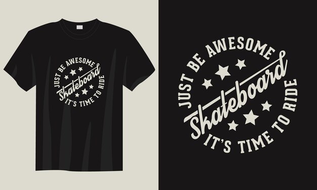 Just be awesome vintage typography skateboarding tshirt design illustration