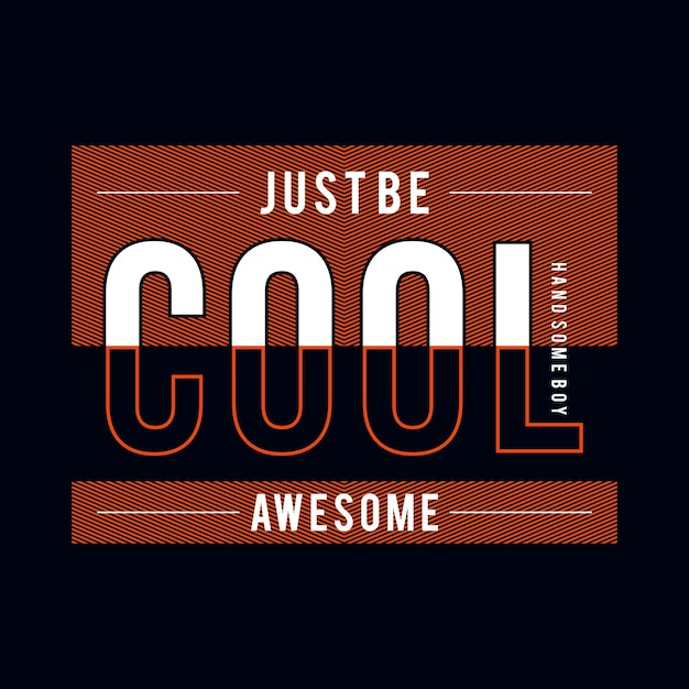 Just be cool awesome slogan typography graphic t shirt design vector illustration