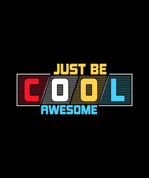 Vettore just be cool design fantastico con citazioni tipografiche