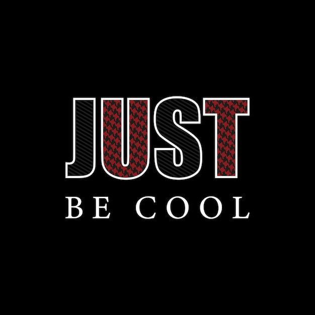 Just be cool t shirt vector design