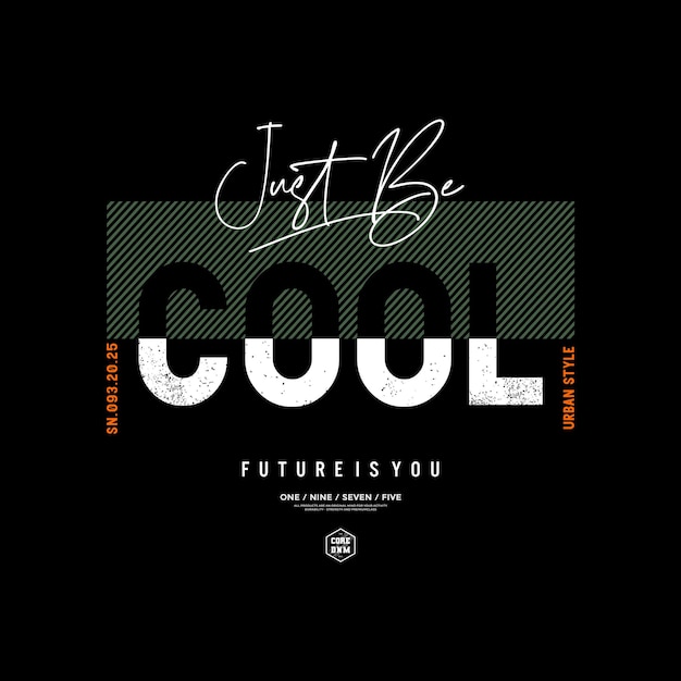 just be cool typography design for t shirt and others