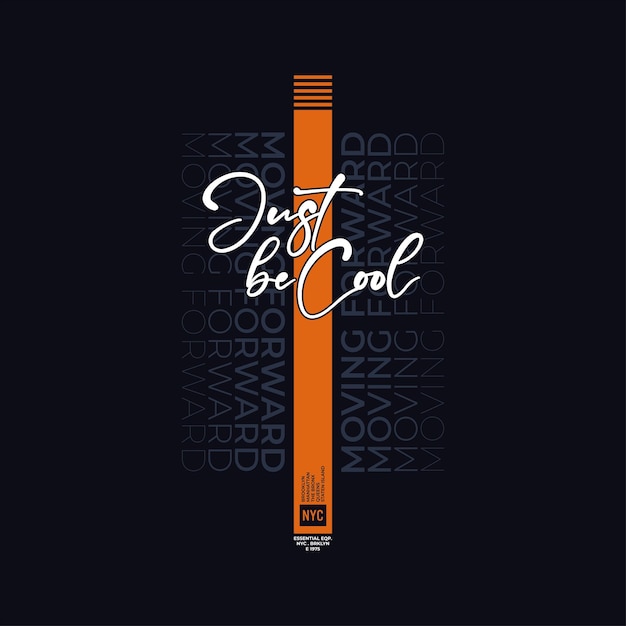 just be cool  typography slogan. abstract design for print tee shirt