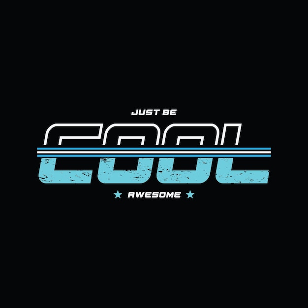 Just be cool typography slogan for print t shirt design