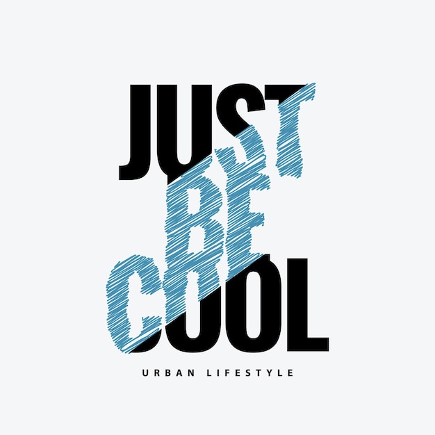 Just be cool typography slogan for print t shirt design