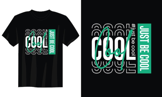 Just be cool typography t-shirt design for print apparel