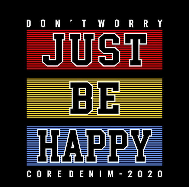 just be happy typography for print t shirt