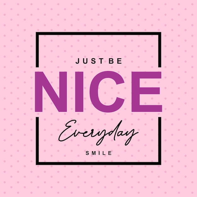 Vector just be nice typographic slogan for t-shirt prints vector, posters and other uses.