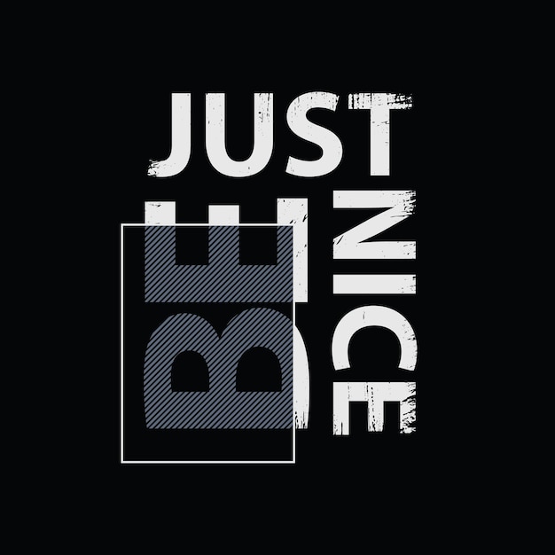 Just be nice typography slogan for print t shirt design