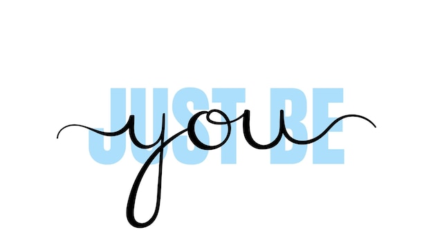 Vector just be you, handwriting lettering. typography slogan for t shirt printing, slogan tees, fashion prints, posters, cards, stickers