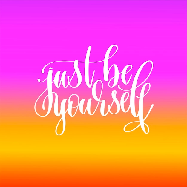 Vector just be yourself hand lettering motivation and inspiration positive quote poster