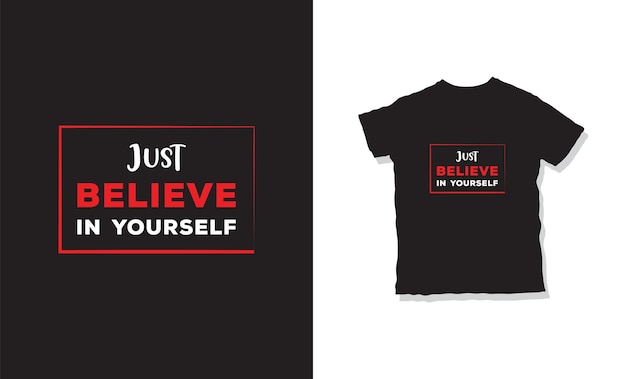 Just believe in your self t-shirt design