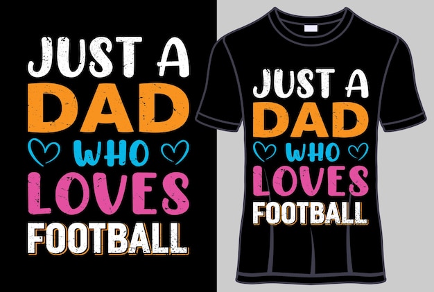 Vector just a dad who loves football typography t-shirt design.