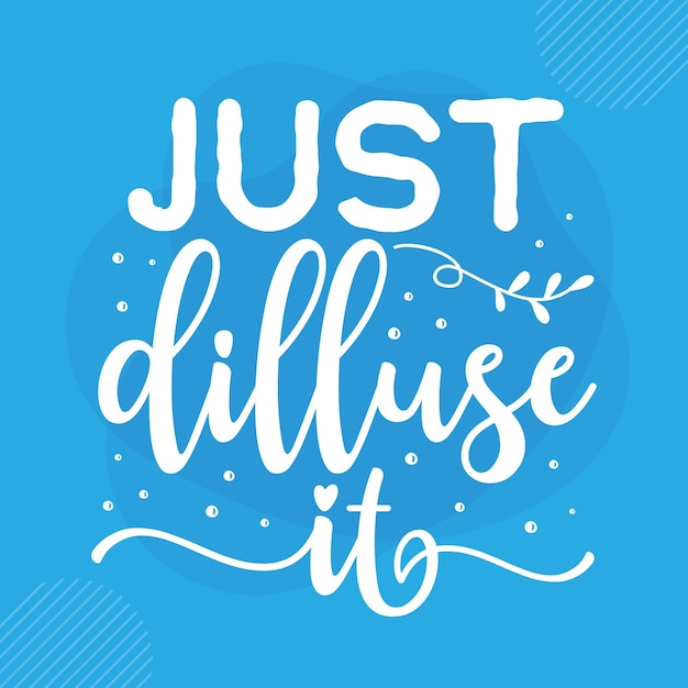 Just diffuse it hand lettering premium vector design