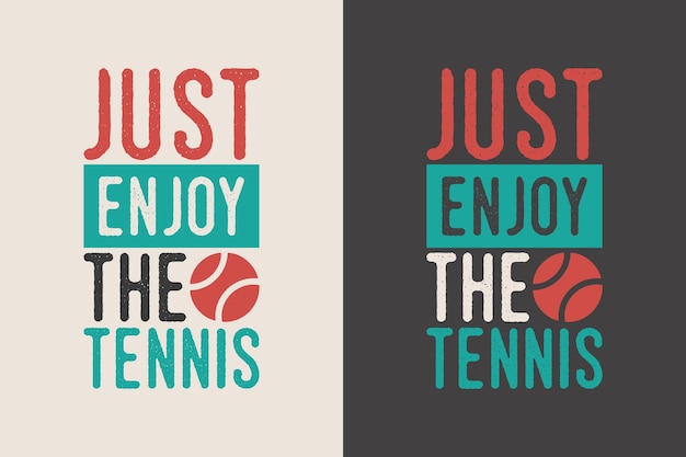 Just enjoy the tennis vintage typography tennis t shirt design illustration