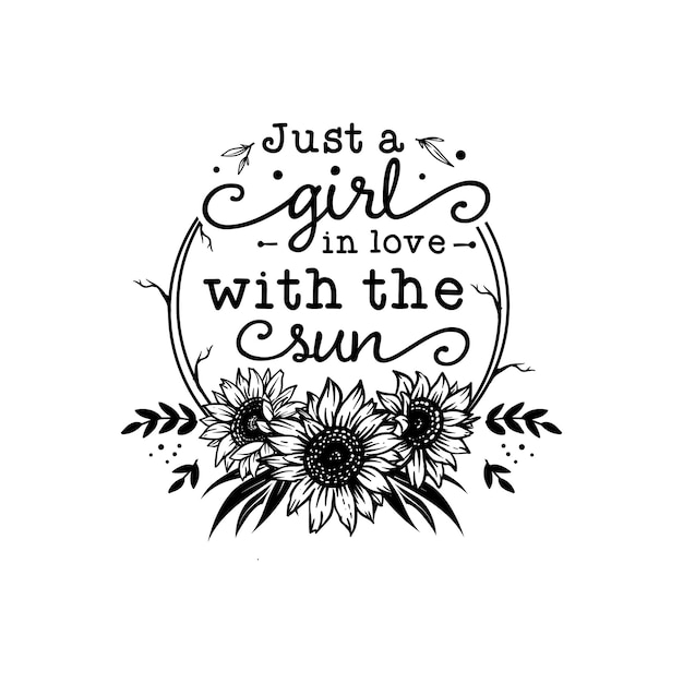 Vector just a girl in love with the sun quotes typography lettering for t shirt design