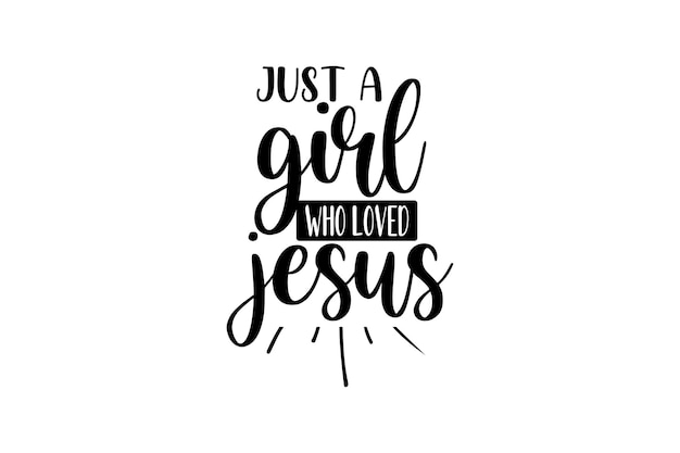 just a girl who loved jesus