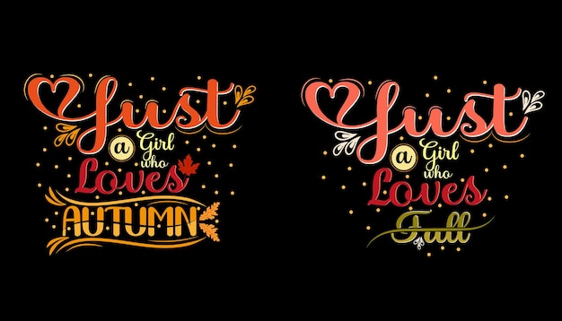 just a girl who loves autumn and loves fall typography lettering t shirt design