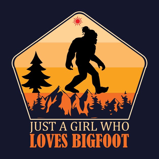 Just A Girl Who Loves Bigfoot T-Shirt Design. Vintage bigfoot vector.