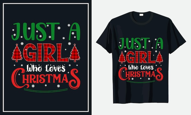 Just a Girl Who loves Christmas t Shirt premium vector