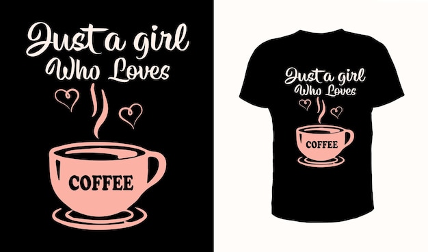 just a girl who loves coffee t shirt vector design